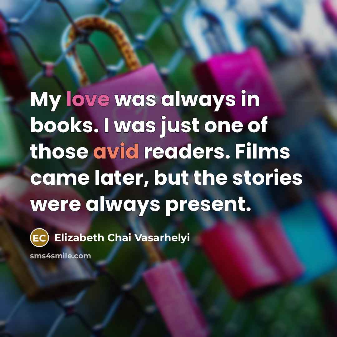 “My love was always in books. I was just one…” quote by Elizabeth Chai Vasarhelyi