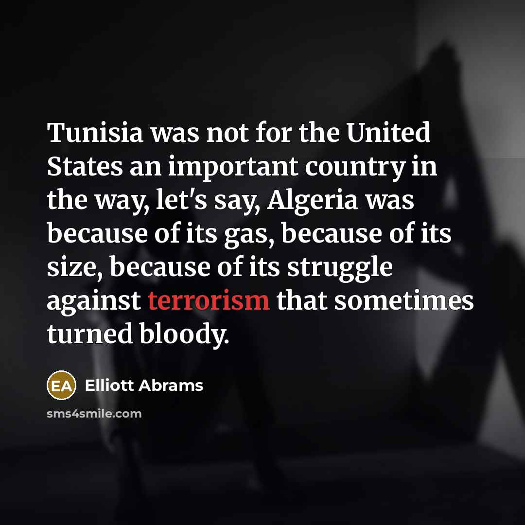“Tunisia was not for the United States an important country…” quote by Elliott Abrams