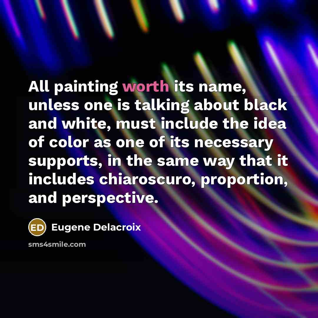 “All painting worth its name, unless one is talking about…” quote by Eugene Delacroix