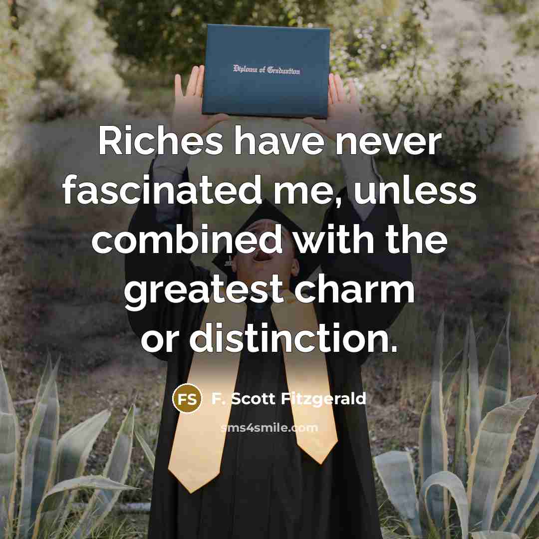 “Riches have never fascinated me, unless combined with the greatest…” quote by F. Scott Fitzgerald