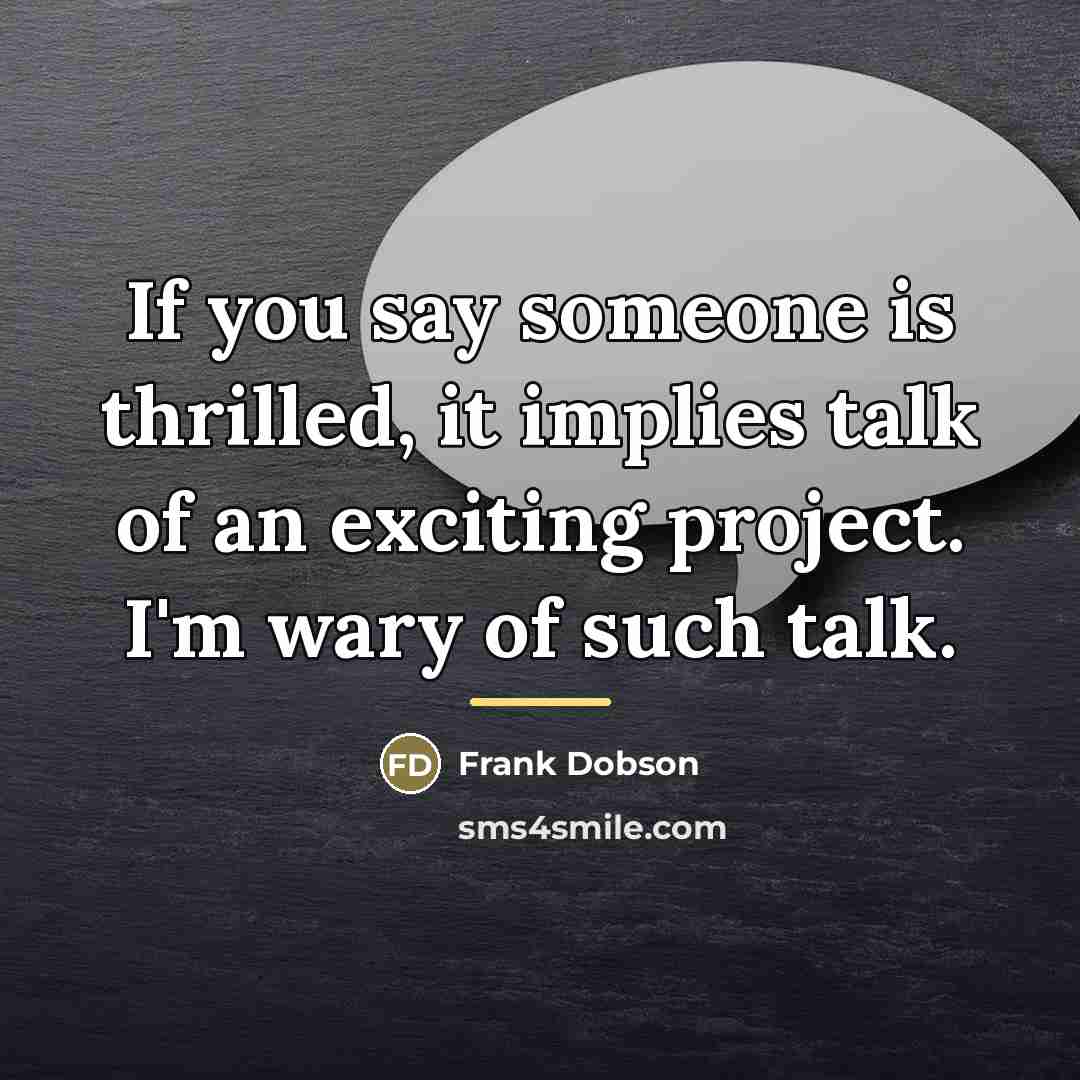 “If you say someone is thrilled, it implies talk of…” quote by Frank Dobson