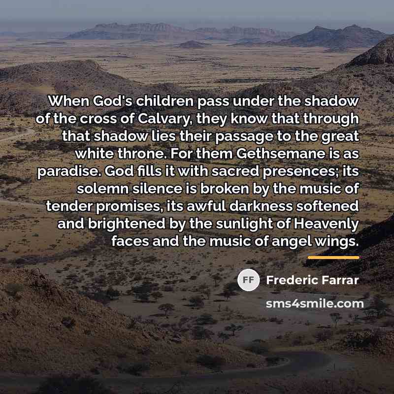 “When God's children pass under the shadow of the cross…” quote by Frederic Farrar