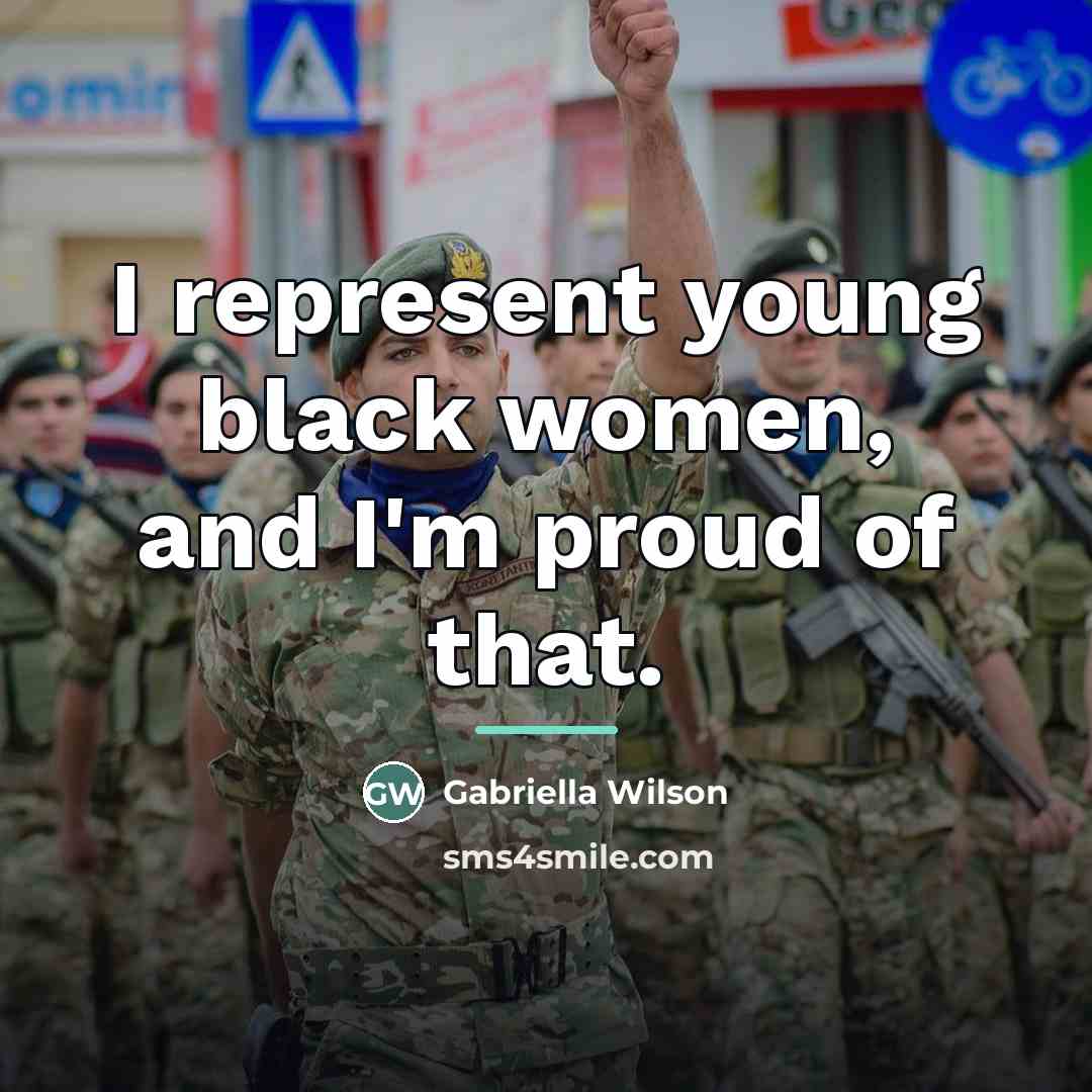“I represent young black women, and I'm proud of that.…” quote by Gabriella Wilson
