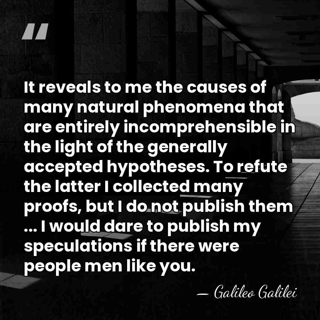 It reveals to me the causes of many natural phenomena that are&hellip; - Galileo Galilei