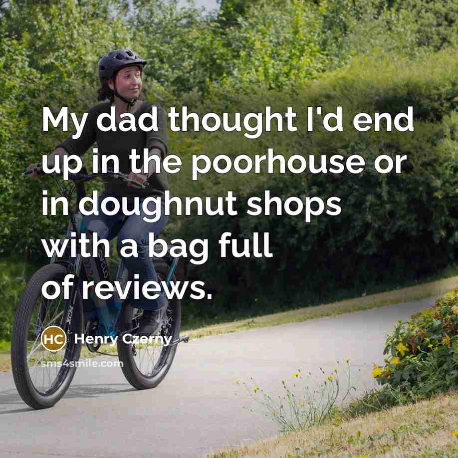 “My dad thought I'd end up in the poorhouse or…” quote by Henry Czerny