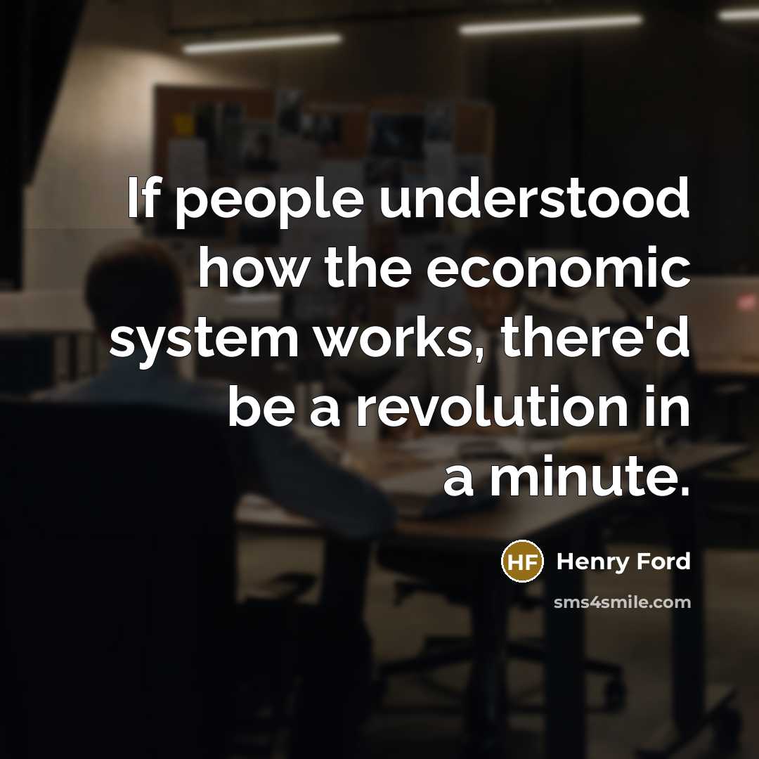 “If people understood how the economic system works, there'd be…” quote by Henry Ford