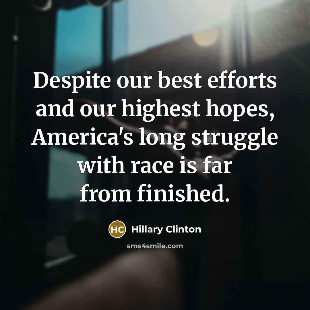 “Despite our best efforts and our highest hopes, America's long…” quote by Hillary Clinton