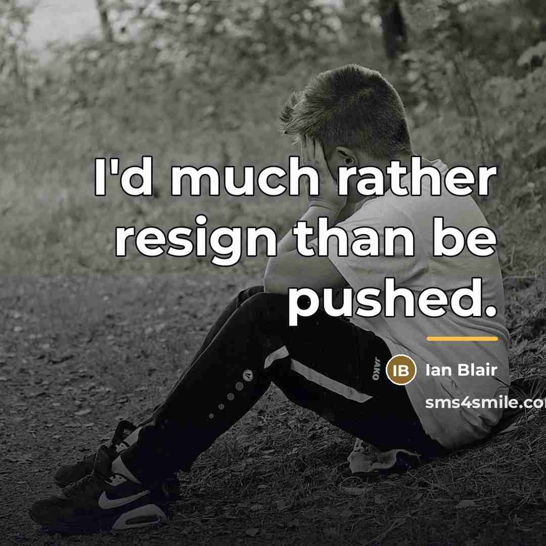 “I'd much rather resign than be pushed.…” quote by Ian Blair
