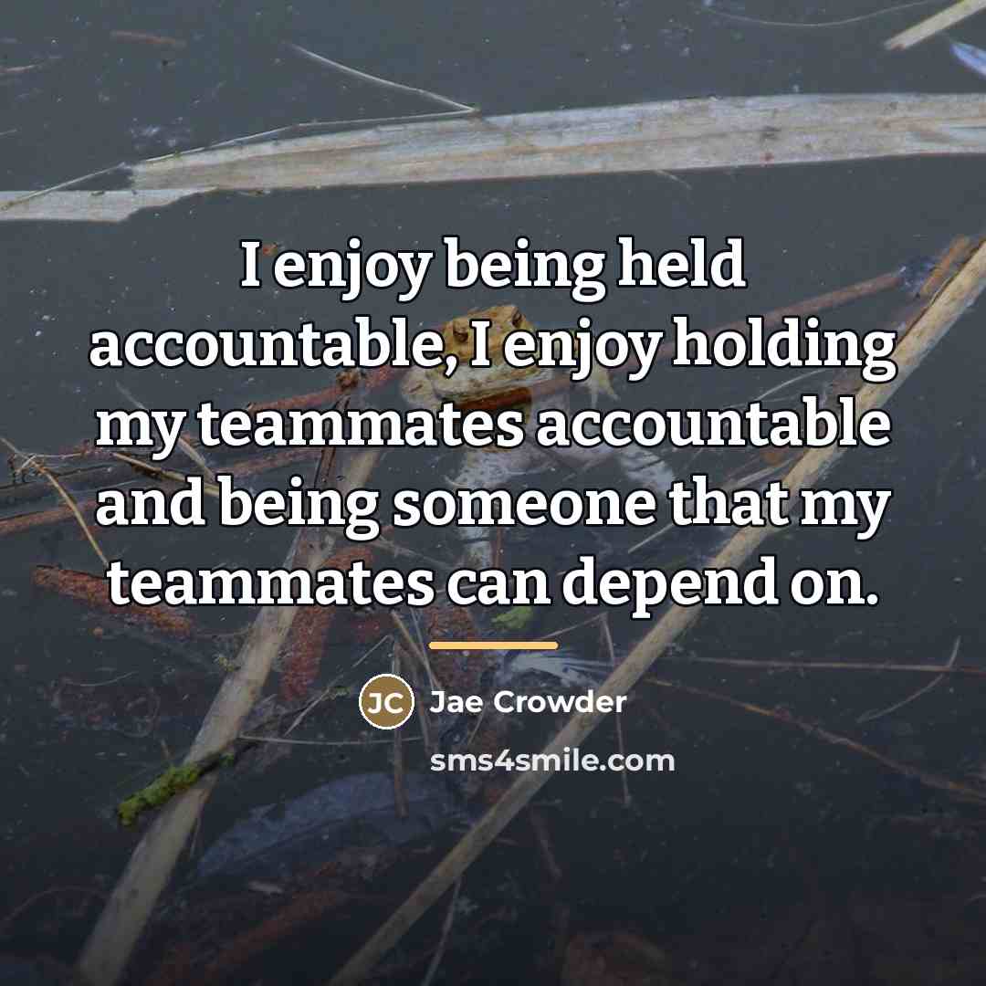 “I enjoy being held accountable, I enjoy holding my teammates…” quote by Jae Crowder