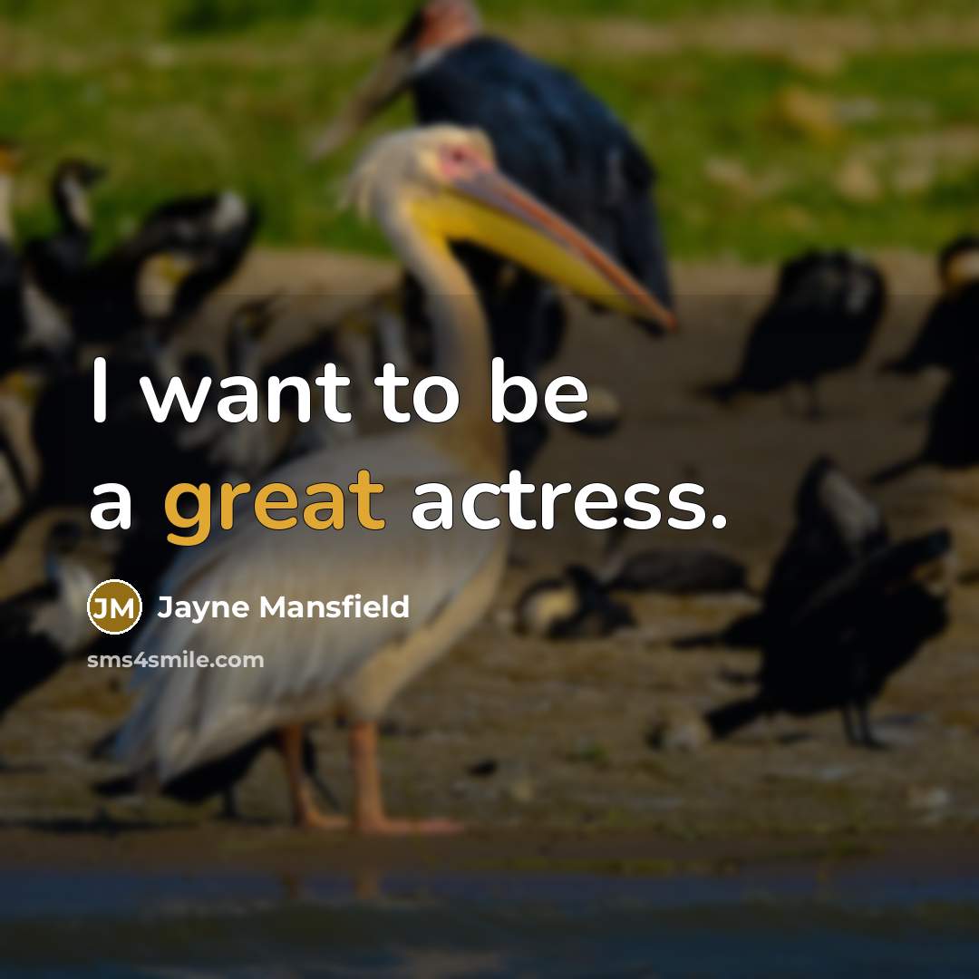 “I want to be a great actress.…” quote by Jayne Mansfield
