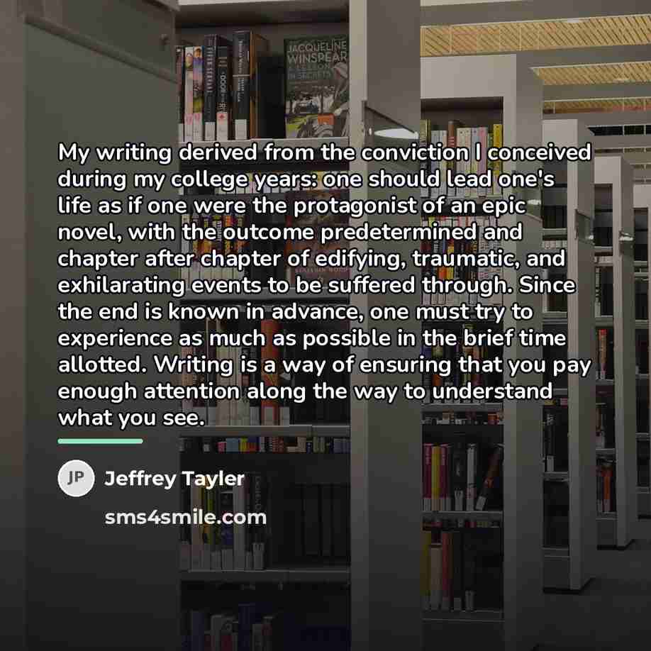 “My writing derived from the conviction I conceived during my…” quote by Jeffrey Tayler
