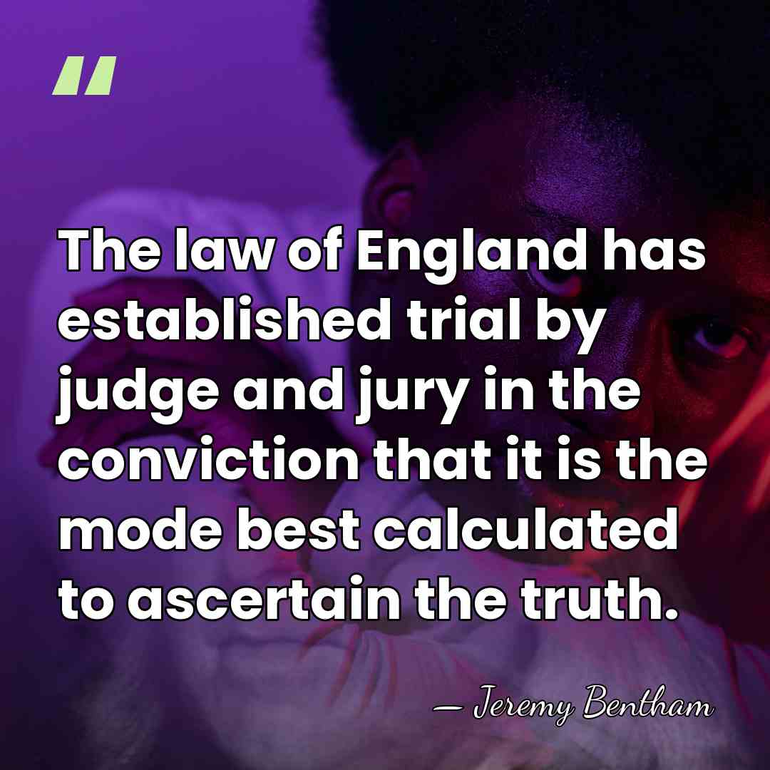 The law of England has established trial by judge and jury in&hellip; - Jeremy Bentham