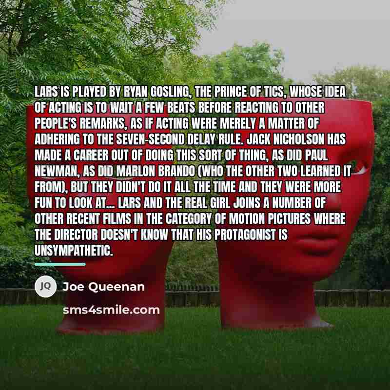 “Lars is played by Ryan Gosling, the Prince of Tics,…” quote by Joe Queenan
