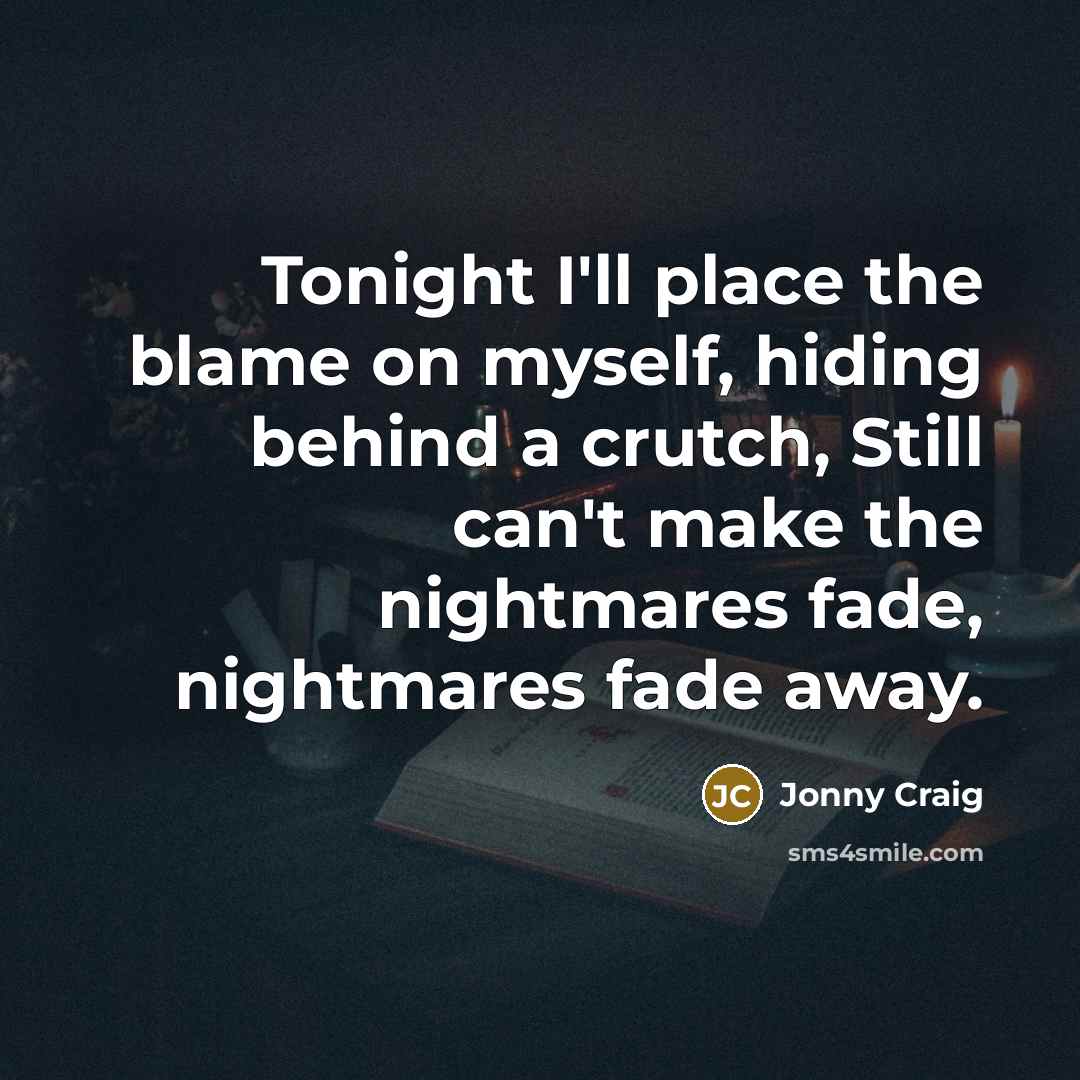 “Tonight I'll place the blame on myself, hiding behind a…” quote by Jonny Craig