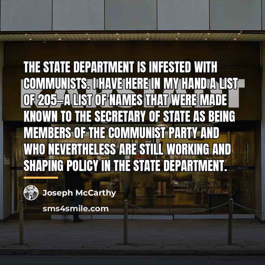 “The State Department is infested with communists. I have here…” quote by Joseph McCarthy