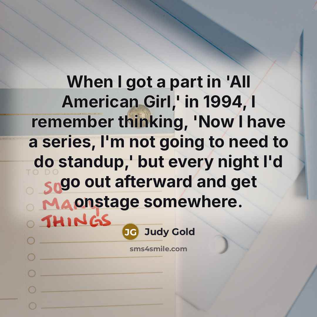 “When I got a part in 'All American Girl,' in…” quote by Judy Gold