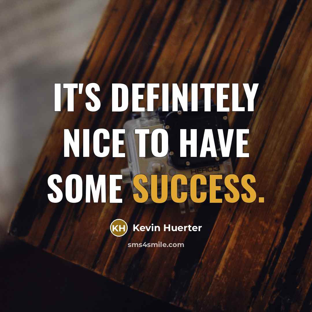 “It's definitely nice to have some success.…” quote by Kevin Huerter