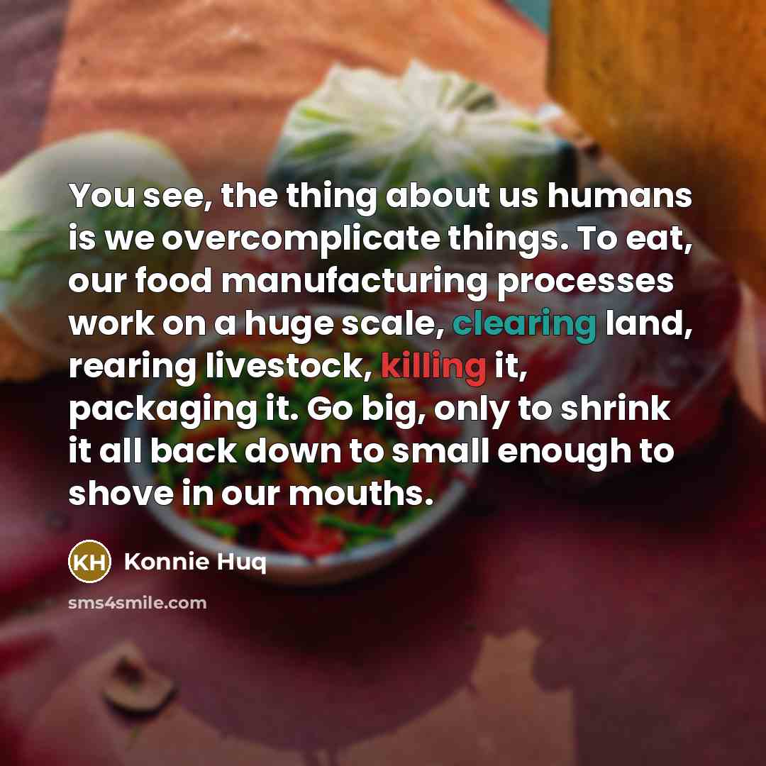 “You see, the thing about us humans is we overcomplicate…” quote by Konnie Huq