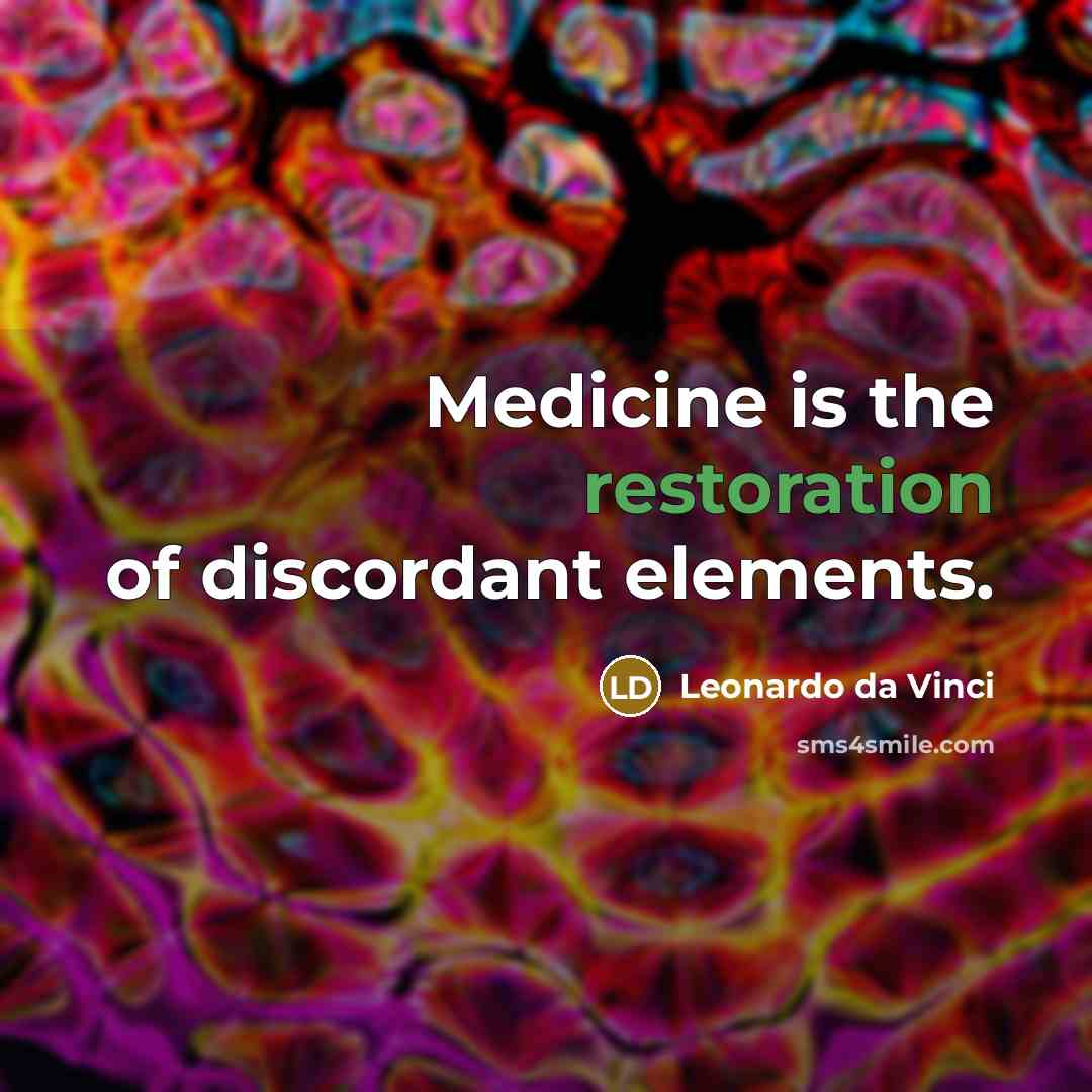 “Medicine is the restoration of discordant elements.…” quote by Leonardo da Vinci