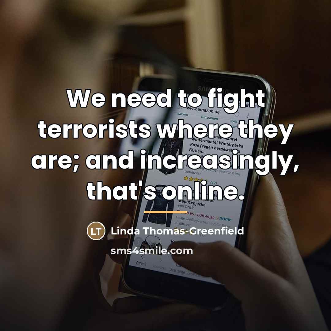 “We need to fight terrorists where they are; and increasingly,…” quote by Linda Thomas-Greenfield
