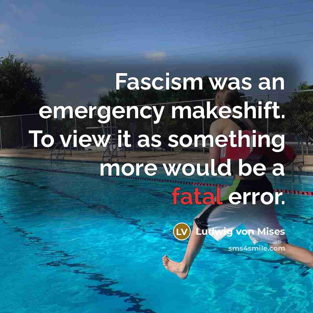 “Fascism was an emergency makeshift. To view it as something…” quote by Ludwig von Mises