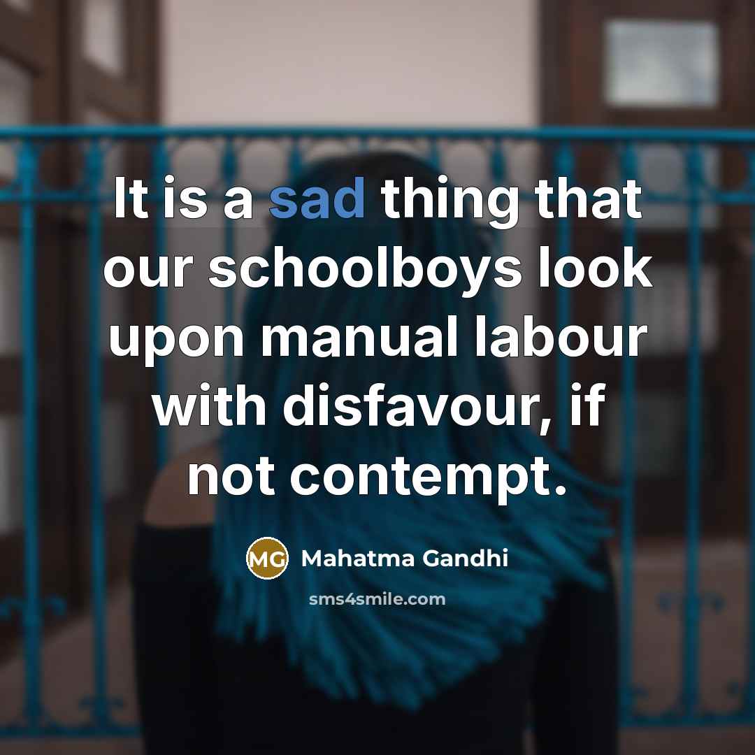 “It is a sad thing that our schoolboys look upon…” quote by Mahatma Gandhi