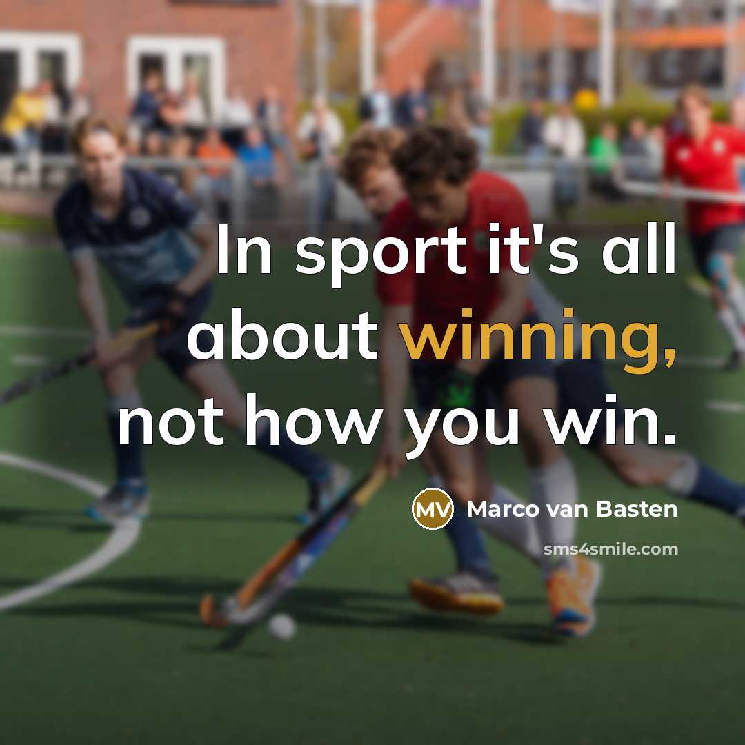 “In sport it's all about winning, not how you win.…” quote by Marco van Basten