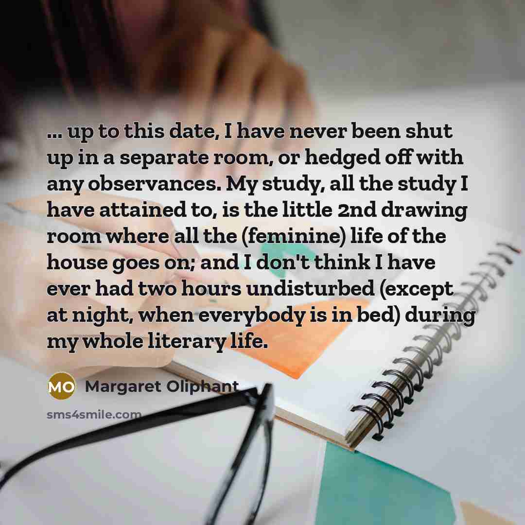 “... up to this date, I have never been shut…” quote by Margaret Oliphant