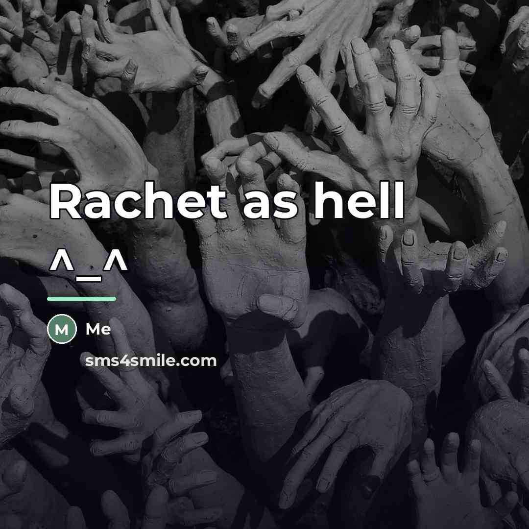 “Rachet as hell ^_^…” quote by Me