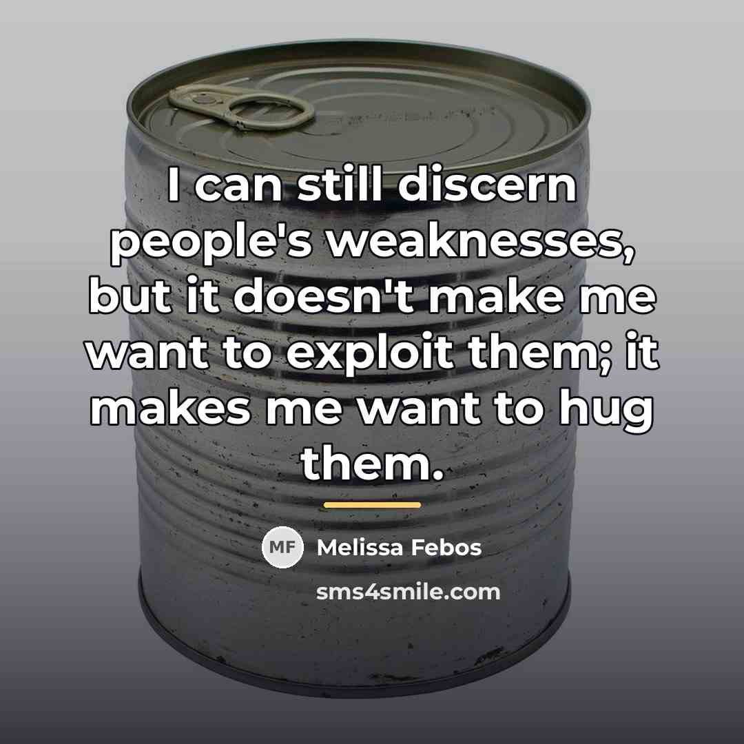 “I can still discern people's weaknesses, but it doesn't make…” quote by Melissa Febos