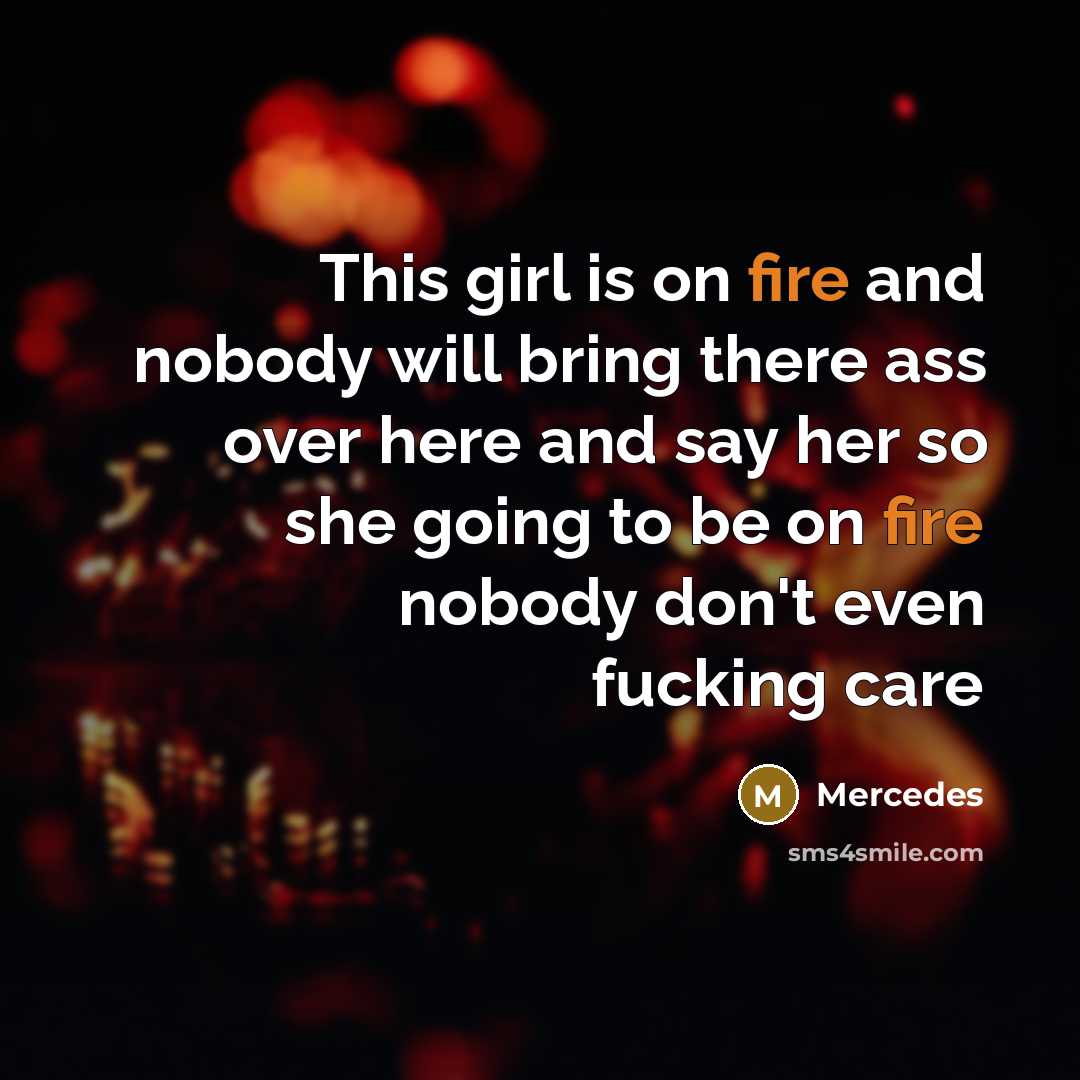 “This girl is on fire and nobody will bring there…” quote by Mercedes
