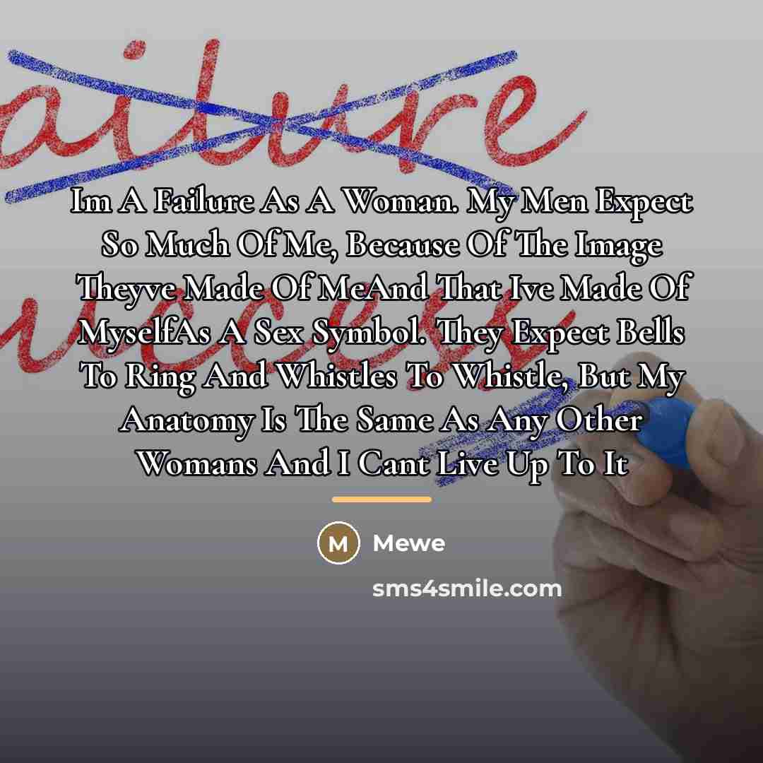 “Im A Failure As A Woman. My Men Expect So…” quote by Mewe