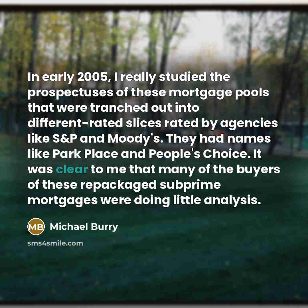 “In early 2005, I really studied the prospectuses of these…” quote by Michael Burry