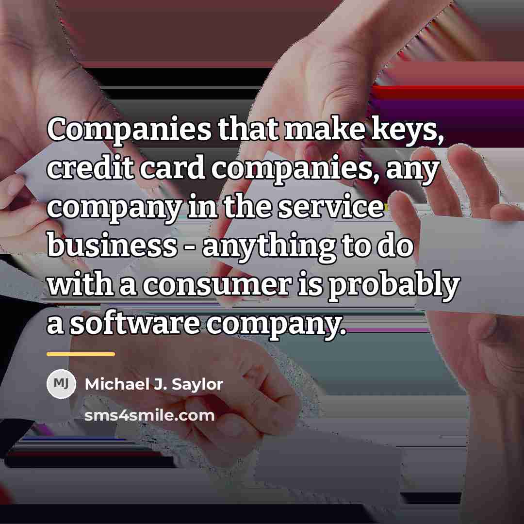 “Companies that make keys, credit card companies, any company in…” quote by Michael J. Saylor