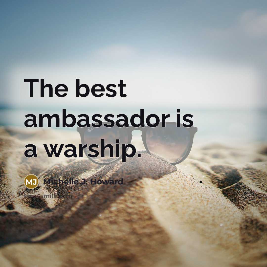 “The best ambassador is a warship.” quote by Michelle J. Howard