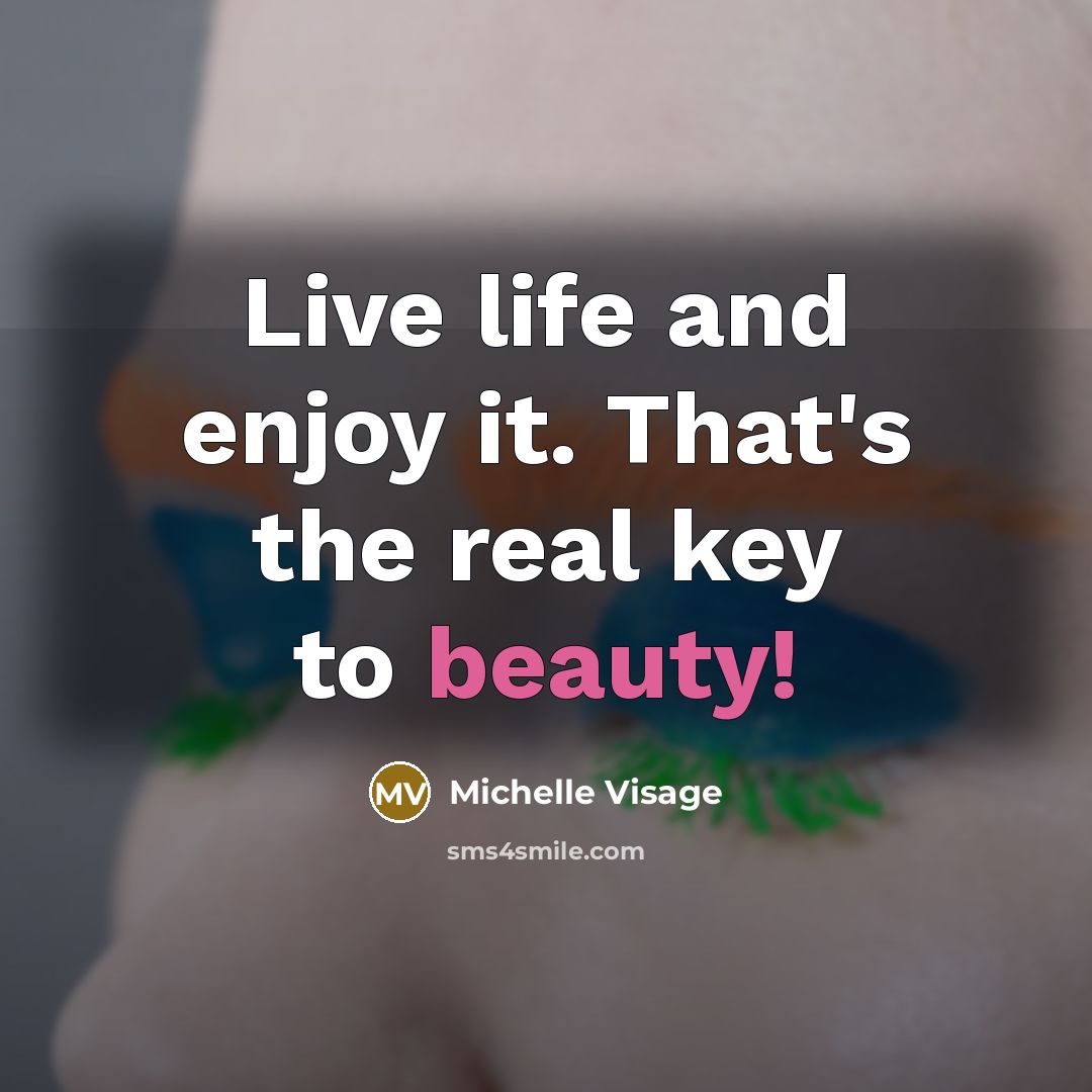 “Live life and enjoy it. That's the real key to…” quote by Michelle Visage