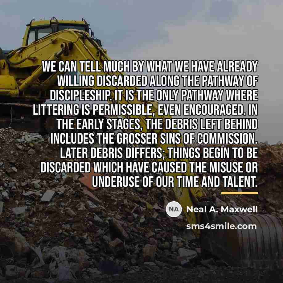 “We can tell much by what we have already willing…” quote by Neal A. Maxwell