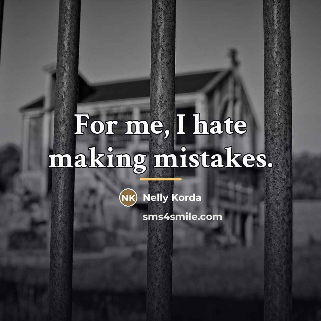 “For me, I hate making mistakes.…” quote by Nelly Korda