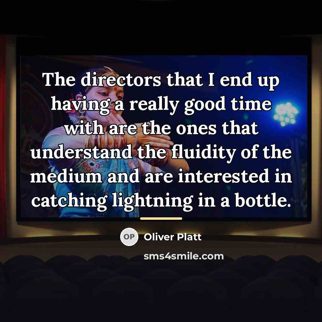 “The directors that I end up having a really good…” quote by Oliver Platt