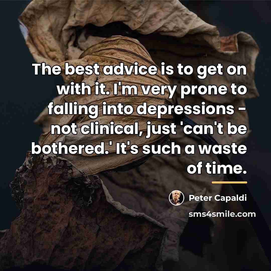 “The best advice is to get on with it. I'm…” quote by Peter Capaldi