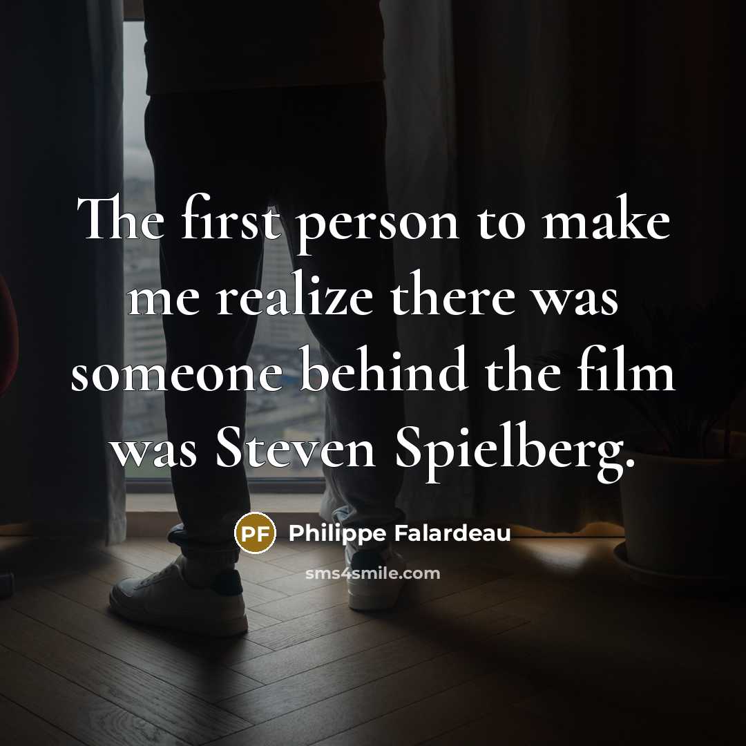 “The first person to make me realize there was someone…” quote by Philippe Falardeau