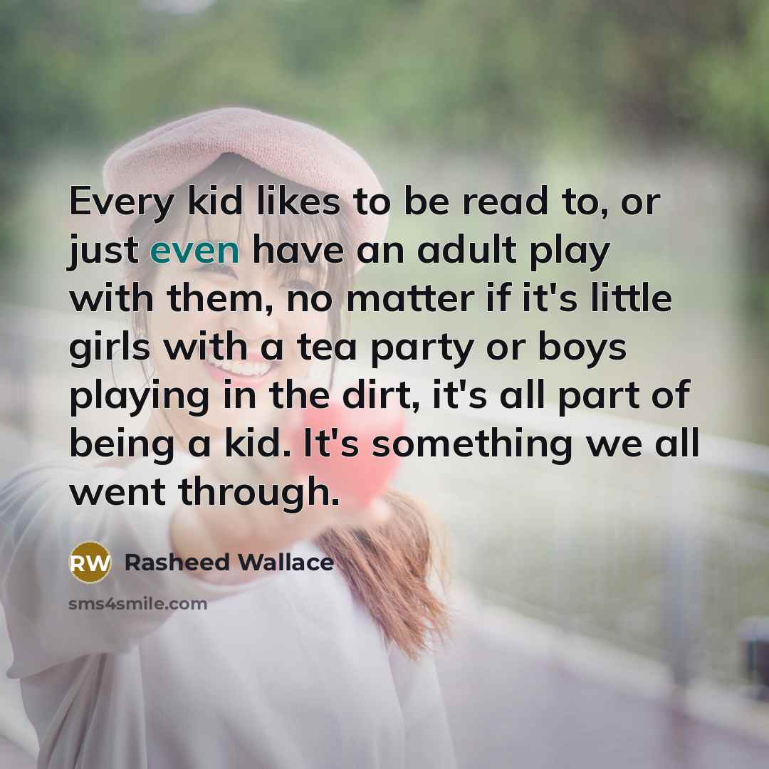 “Every kid likes to be read to, or just even…” quote by Rasheed Wallace