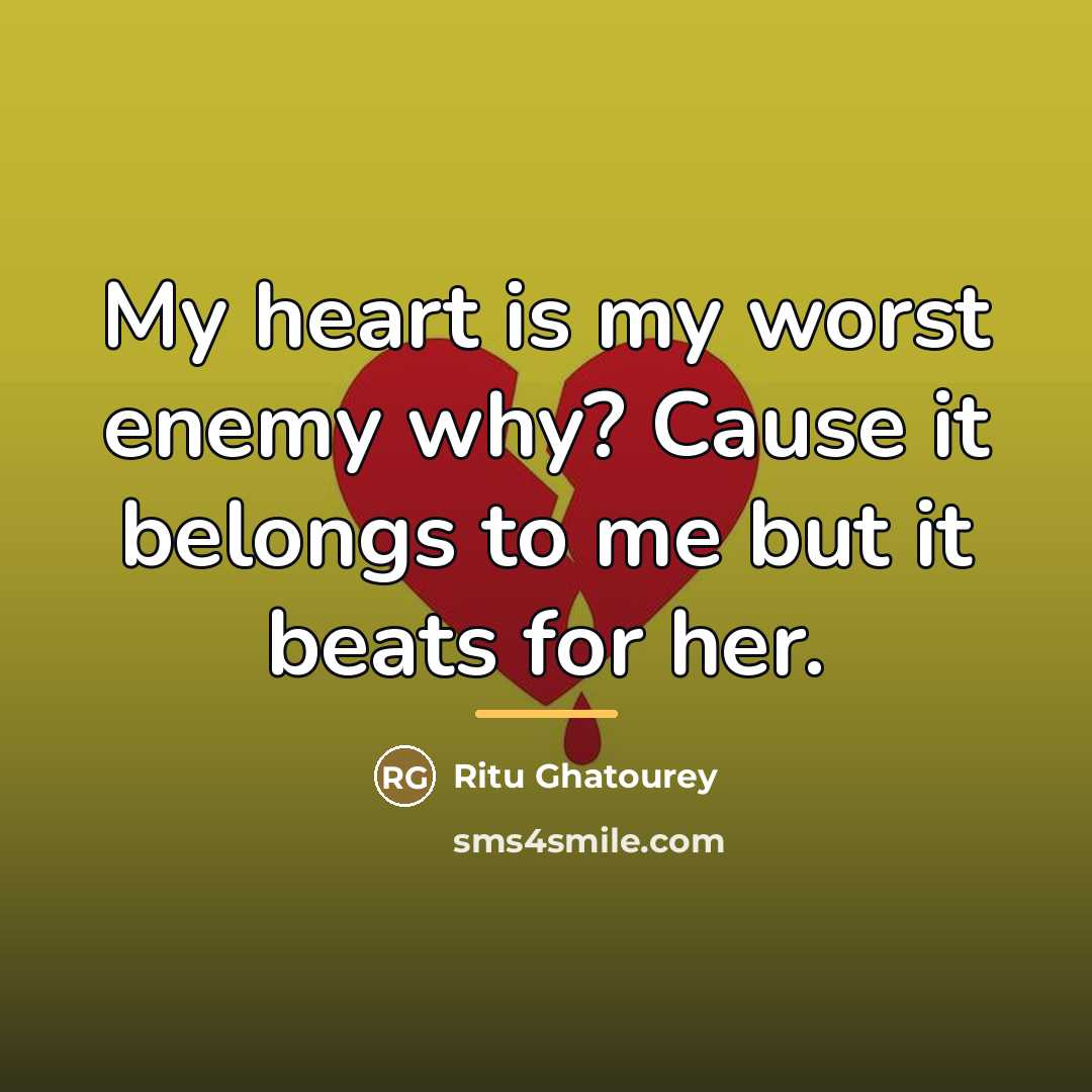 “My heart is my worst enemy why? Cause it belongs…” quote by Ritu Ghatourey