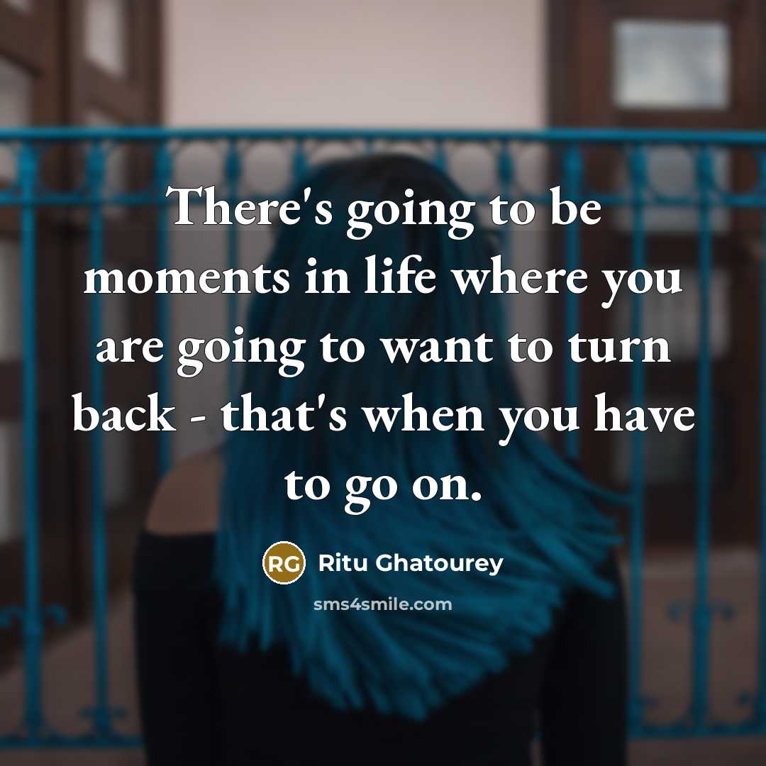 “There's going to be moments in life where you are…” quote by Ritu Ghatourey