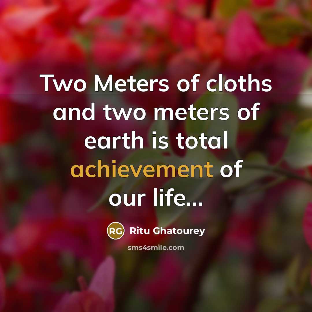“Two Meters of cloths and two meters of earth is…” quote by Ritu Ghatourey