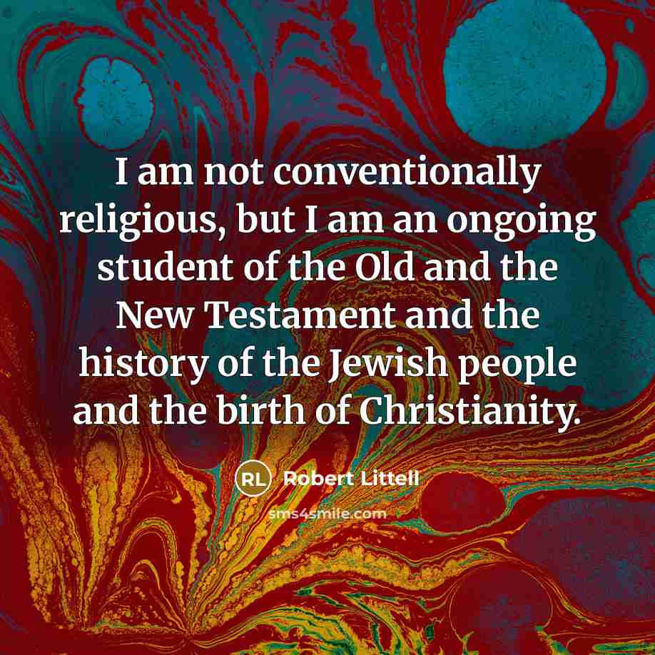 “I am not conventionally religious, but I am an ongoing…” quote by Robert Littell