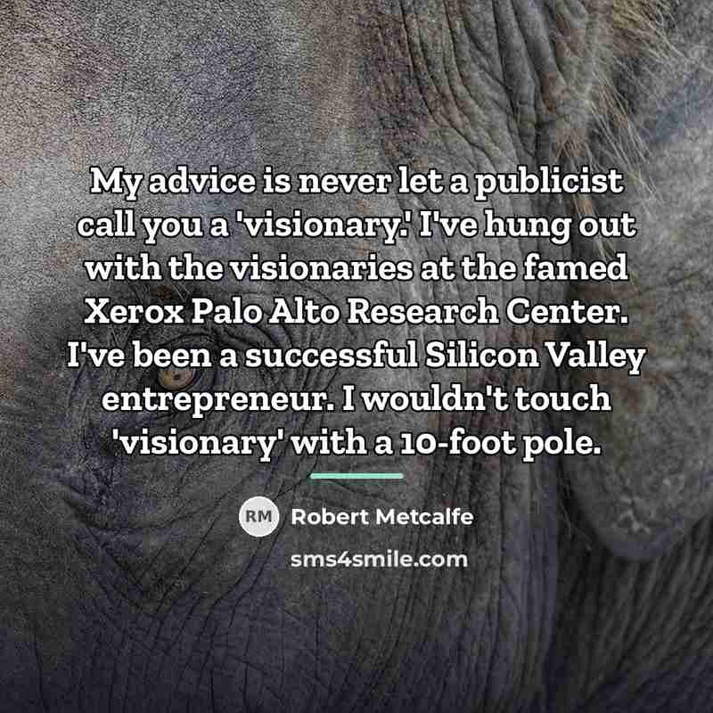 “My advice is never let a publicist call you a…” quote by Robert Metcalfe