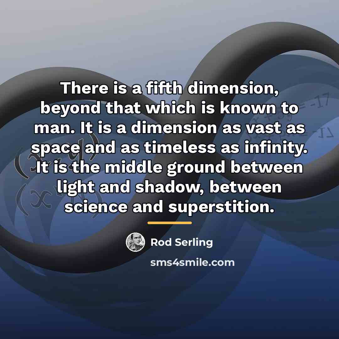 “There is a fifth dimension, beyond that which is known…” quote by Rod Serling