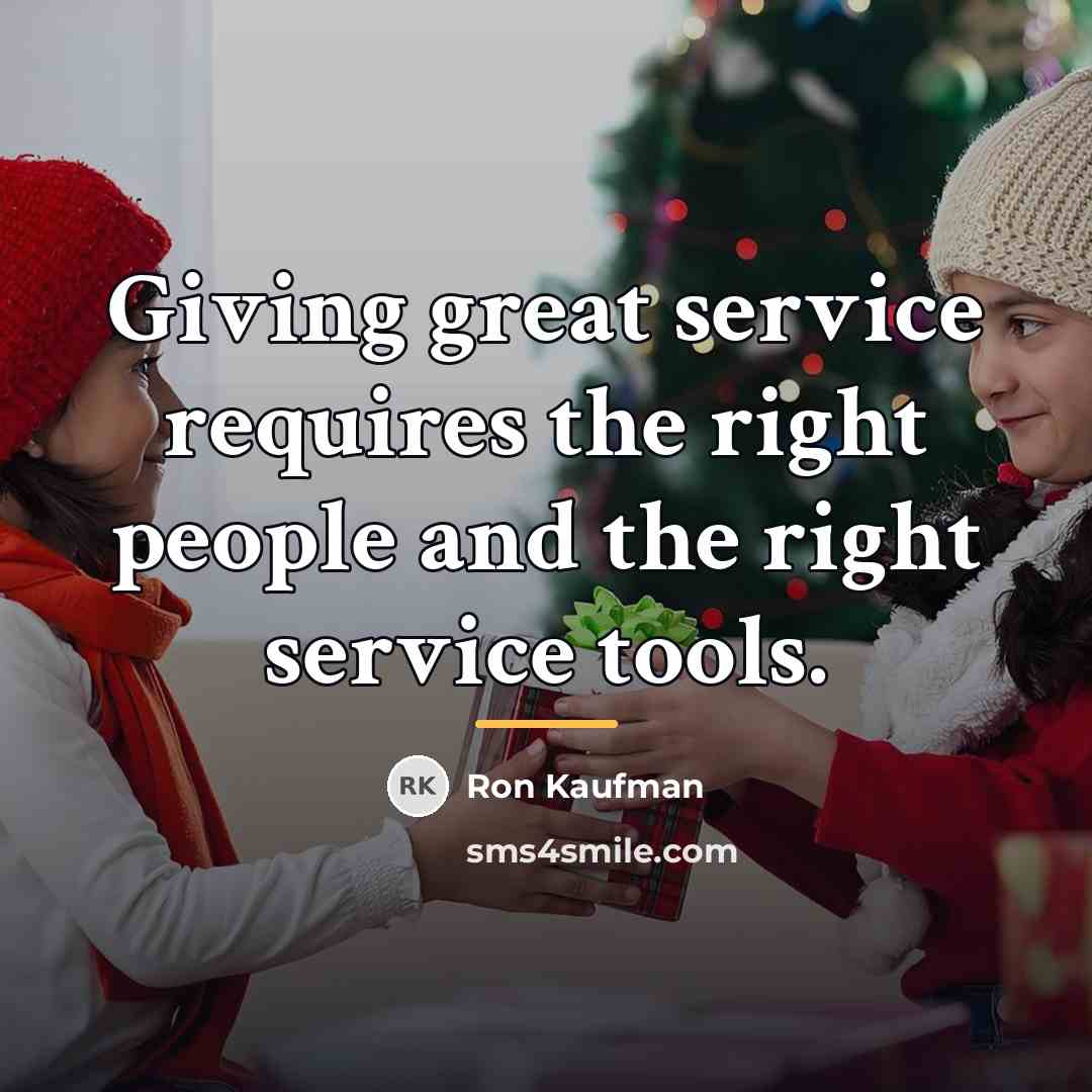 “Giving great service requires the right people and the right…” quote by Ron Kaufman