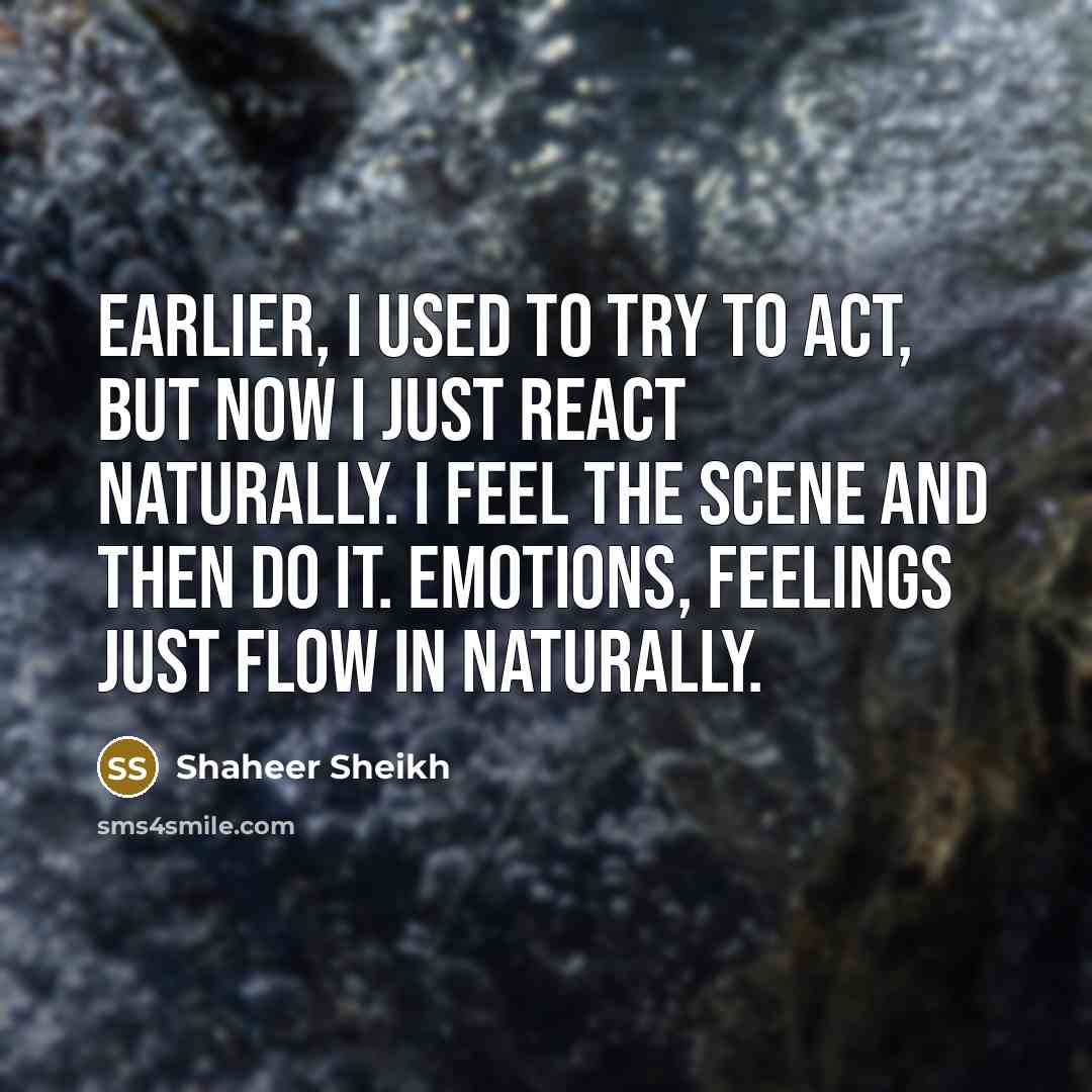 “Earlier, I used to try to act, but now I…” quote by Shaheer Sheikh